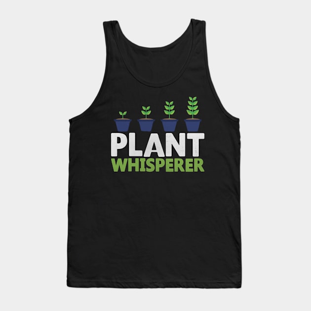 Plant Whisperer Funny Gardening Gift Tank Top by TheLostLatticework